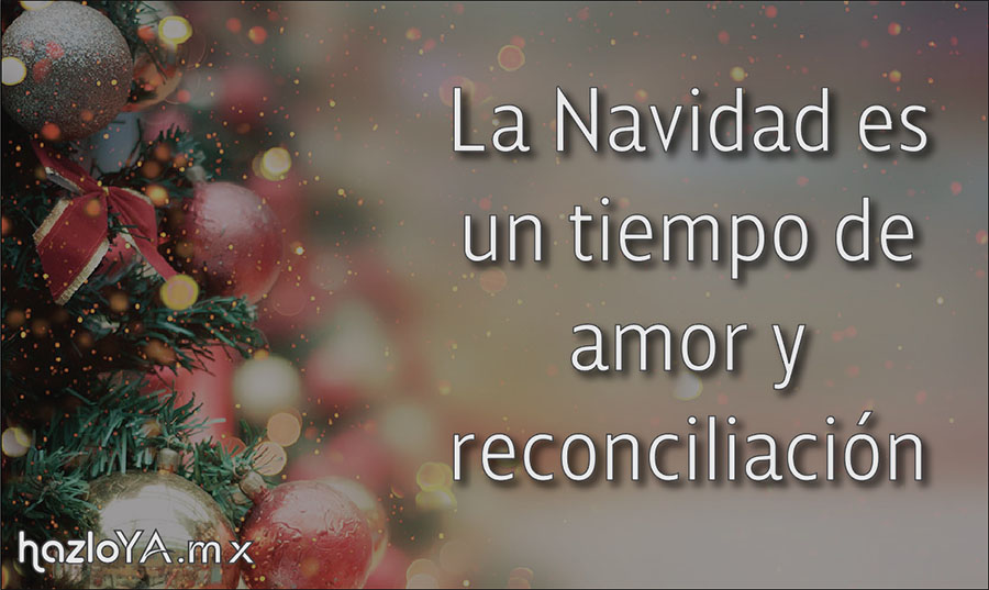 La Navidad es un tiempo de amor y reconciliación